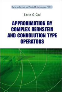 Cover image for Approximation By Complex Bernstein And Convolution Type Operators