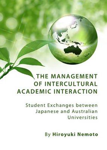 Cover image for The Management of Intercultural Academic Interaction: Student Exchanges between Japanese and Australian Universities