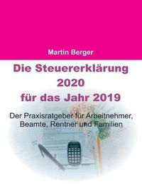 Cover image for Die Steuererklarung 2020 fur das Jahr 2019: Der Praxisratgeber fur Arbeitnehmer, Beamte, Rentner und Familien