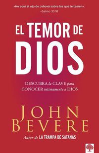 Cover image for El Temor de Dios: Descubra La Clave Para Conocer Intimamente a Dios