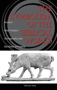 Cover image for Symbolism of the Biblical World: Ancient Near Eastern Iconography and the Book of Psalms