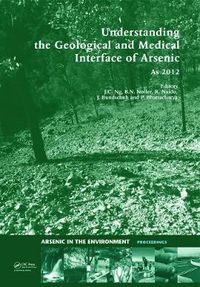 Cover image for Understanding the Geological and Medical Interface of Arsenic - As 2012: Proceedings of the 4th International Congress on Arsenic in the Environment, 22-27 July 2012, Cairns, Australia