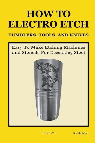 Cover image for How To Electro Etch Tumblers, Tools, and Knives