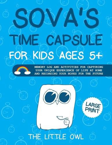 Cover image for Sova's Time Capsule For Kids Ages 5+: Memory log and activities for capturing your unique experience of life at home and recording your hopes for future