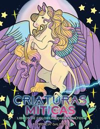 Cover image for Criaturas Miticas libros de colorear para adultos: Bestias y monstruos legendarios del folclore