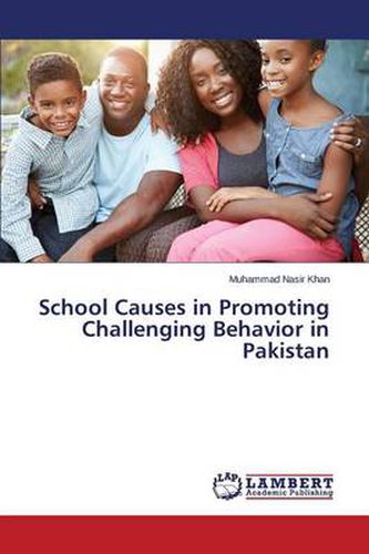 School Causes in Promoting Challenging Behavior in Pakistan