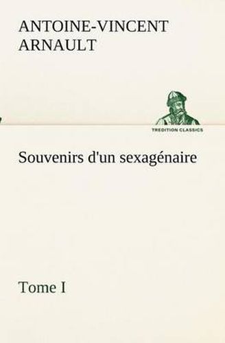 Cover image for Souvenirs d'un sexagenaire, Tome I