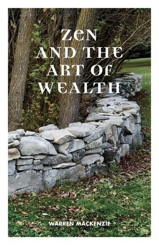 Cover image for Zen and the Art of Wealth: Finding Your Way to Happiness and Financial Security