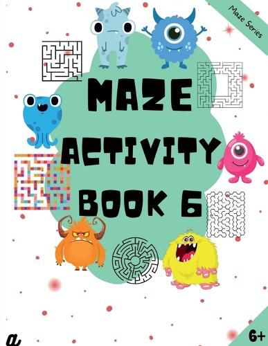 Cover image for Maze Puzzles for All - Book 6 - 100 Mazes (6-8 years, 8-10 years, 10-12 years)