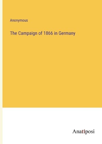 Cover image for The Campaign of 1866 in Germany