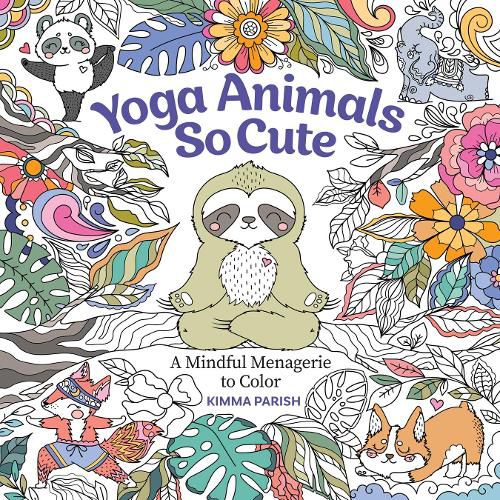 Cover image for Yoga Animals So Cute: A Mindful Menagerie to Color