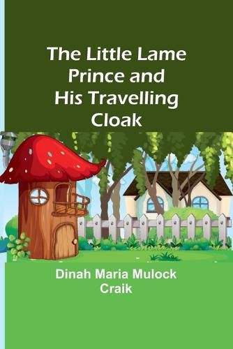 Cover image for The Little Lame Prince and His Travelling Cloak