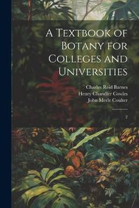 Cover image for A Textbook of Botany for Colleges and Universities