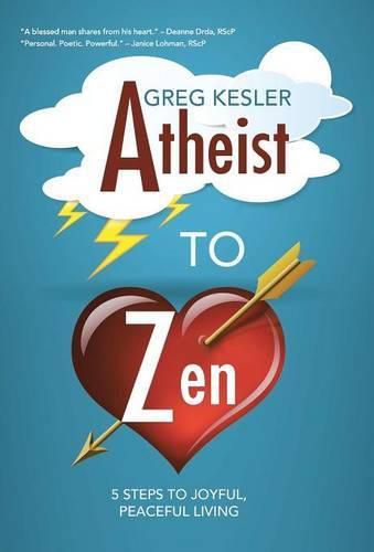 Cover image for Atheist to Zen: 5 steps to joyful, peaceful living