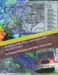 Cover image for Building Web Maps and Apps with ArcGIS Online: for Disaster Response and Other Critical Uses