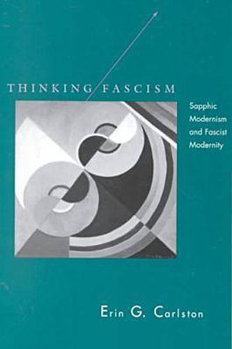 Cover image for Thinking Fascism: Sapphic Modernism and Fascist Modernity