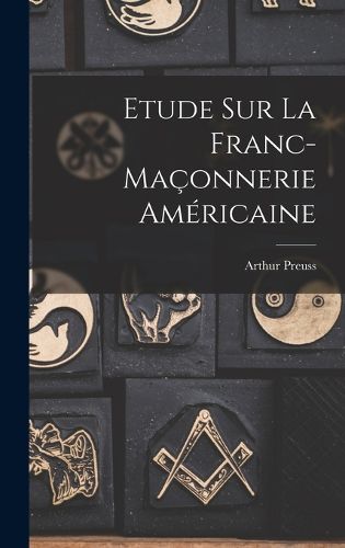 Cover image for Etude sur la franc-maconnerie americaine