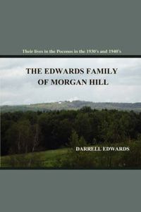 Cover image for The Edwards Family of Morgan Hill: Their Lives in the Poconos in the 1930's and 1940's