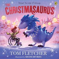 Cover image for The Christmasaurus: Tom Fletcher's timeless picture book adventure