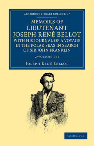 Memoirs of Lieutenant Joseph Rene Bellot, with his Journal of a Voyage in the Polar Seas in Search of Sir John Franklin 2 Volume Set