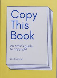 Cover image for Copy This Book, An Artist's Guide to Copyright