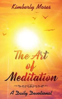 Cover image for The Art of Meditation: A Daily Devotional