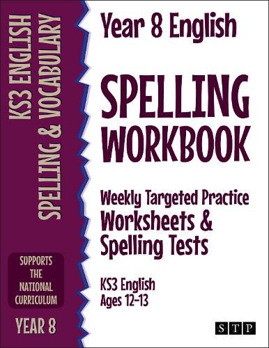 Cover image for Year 8 English Spelling Workbook: Weekly Targeted Practice Worksheets & Spelling Tests (KS3 English Ages 12-13)