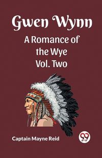 Cover image for Gwen Wynn A Romance Of The Wye Vol. Two