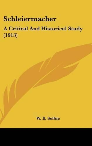 Schleiermacher: A Critical and Historical Study (1913)