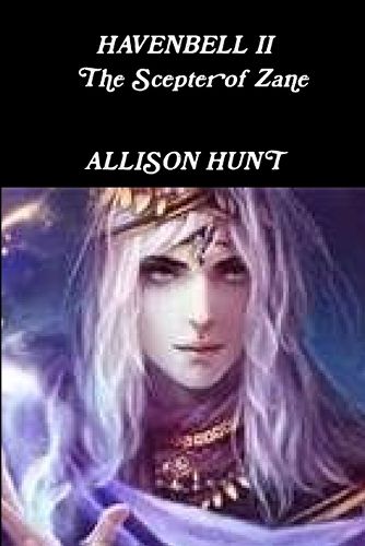 Cover image for Havenbell 2 - The Scepter of Zane (Paperback) Allison Hunt