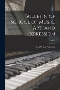 Cover image for Bulletin of School of Music, Art, and Expression; 1918/19