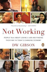 Cover image for Not Working: People Talk about Losing a Job and Finding Their Way in Today's Changing Economy