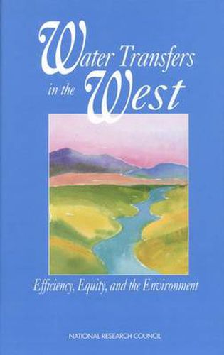 Cover image for Water Transfers in the West: Efficiency, Equity, and the Environment