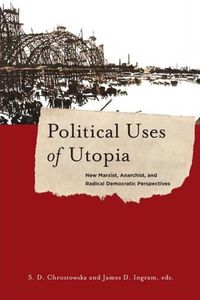 Cover image for Political Uses of Utopia: New Marxist, Anarchist, and Radical Democratic Perspectives