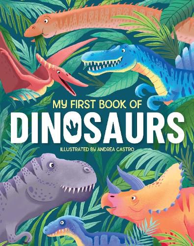 Cover image for My First Book of Dinosaurs: An Awesome First Look at the Prehistoric World of Dinosaurs