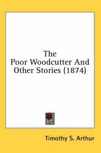 Cover image for The Poor Woodcutter and Other Stories (1874)