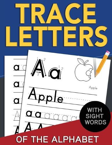 Cover image for Trace Letters of The Alphabet with Sight Words: Reading and Writing Practice for Preschool, Pre K, and Kindergarten Kids Ages 3-5