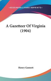 Cover image for A Gazetteer of Virginia (1904)