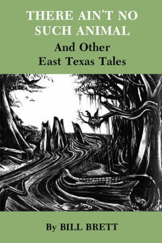 Cover image for There Ain'T No Such Animal And Other East Texas Tales