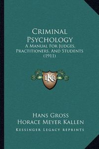 Cover image for Criminal Psychology: A Manual for Judges, Practitioners, and Students (1911)