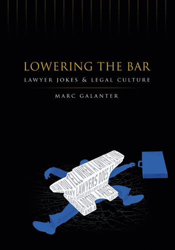 Cover image for Lowering the Bar: Lawyer Jokes and Legal Culture