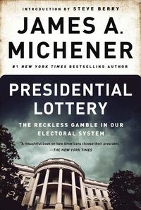Cover image for Presidential Lottery: The Reckless Gamble in Our Electoral System