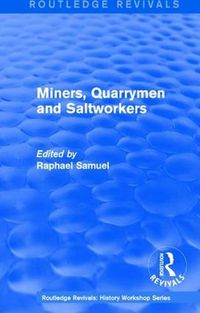 Cover image for Routledge Revivals: Miners, Quarrymen and Saltworkers (1977)