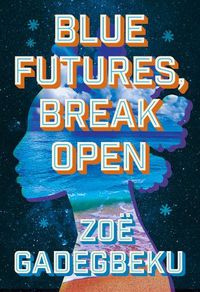 Cover image for Blue Futures, Break Open