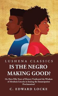 Cover image for Is the Negro Making Good?