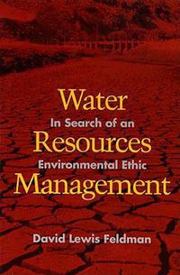 Cover image for Water Resources Management: In Search of an Environmental Ethic