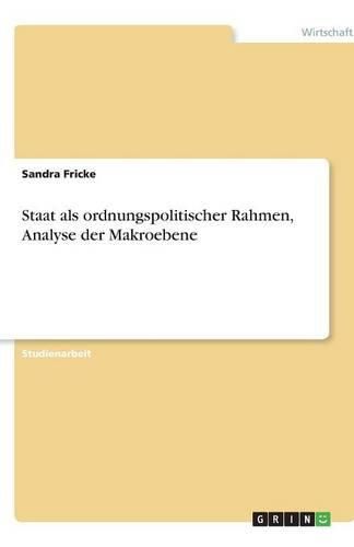 Staat als ordnungspolitischer Rahmen, Analyse der Makroebene