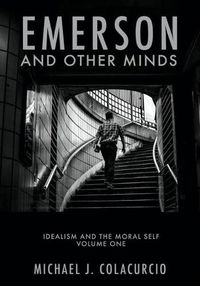 Cover image for Emerson and Other Minds: Idealism and the Moral Self