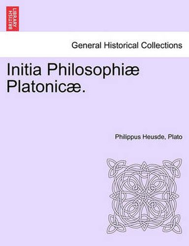 Cover image for Initia Philosophiae Platonicae. Volumen Tertium.