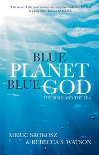 Cover image for Blue Planet, Blue God: The Bible and The Sea